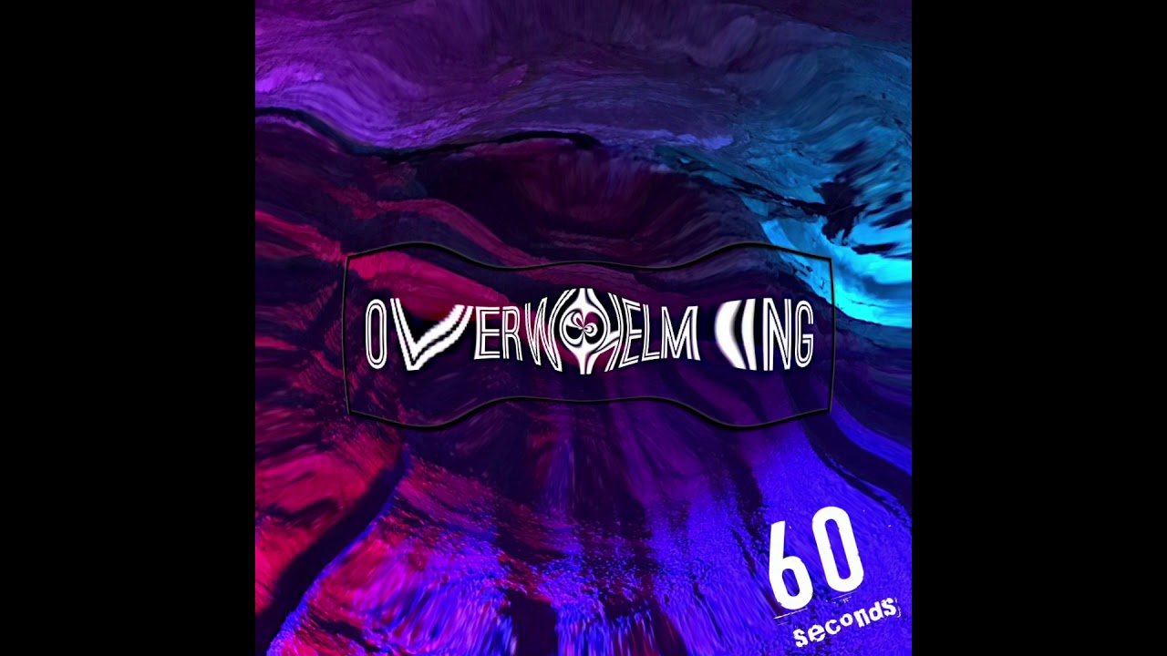 60 Seconds - Overwhelming