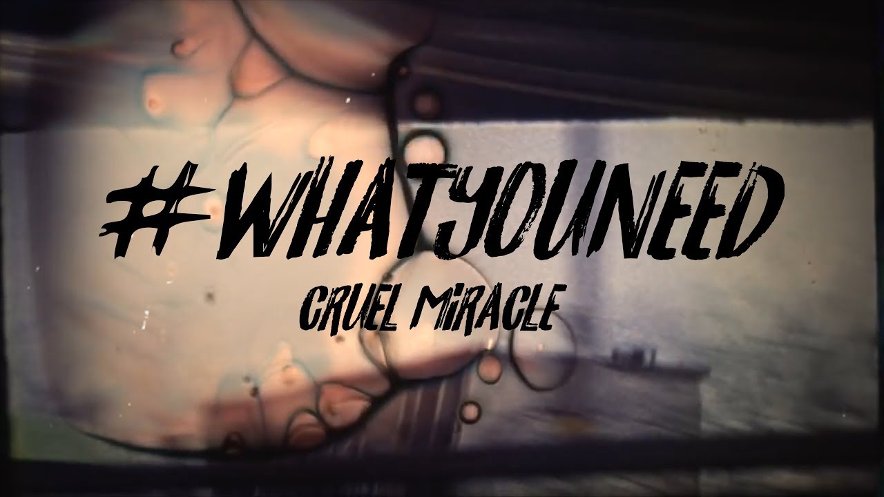 Cruel Miracle -  What You Need (Lyrics Video)