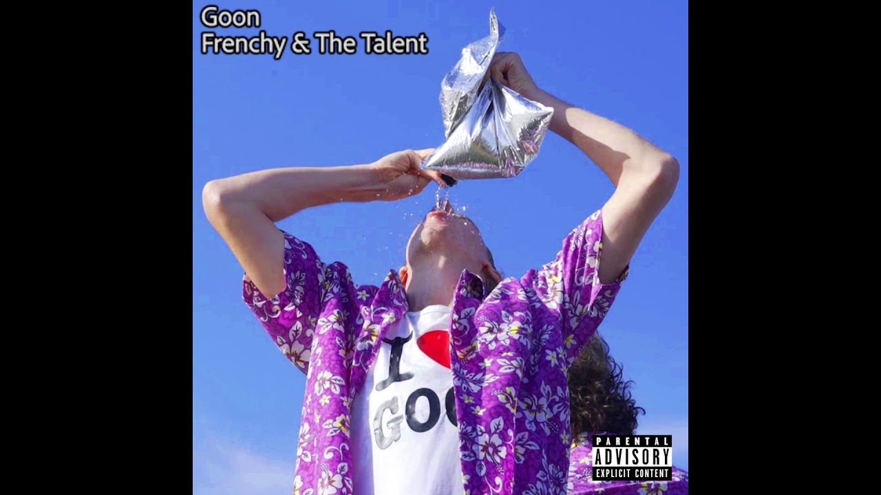 Goon - Frenchy & The Talent (AUDIO ONLY)