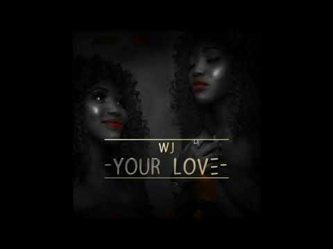 WJ - Your Love (official audio)