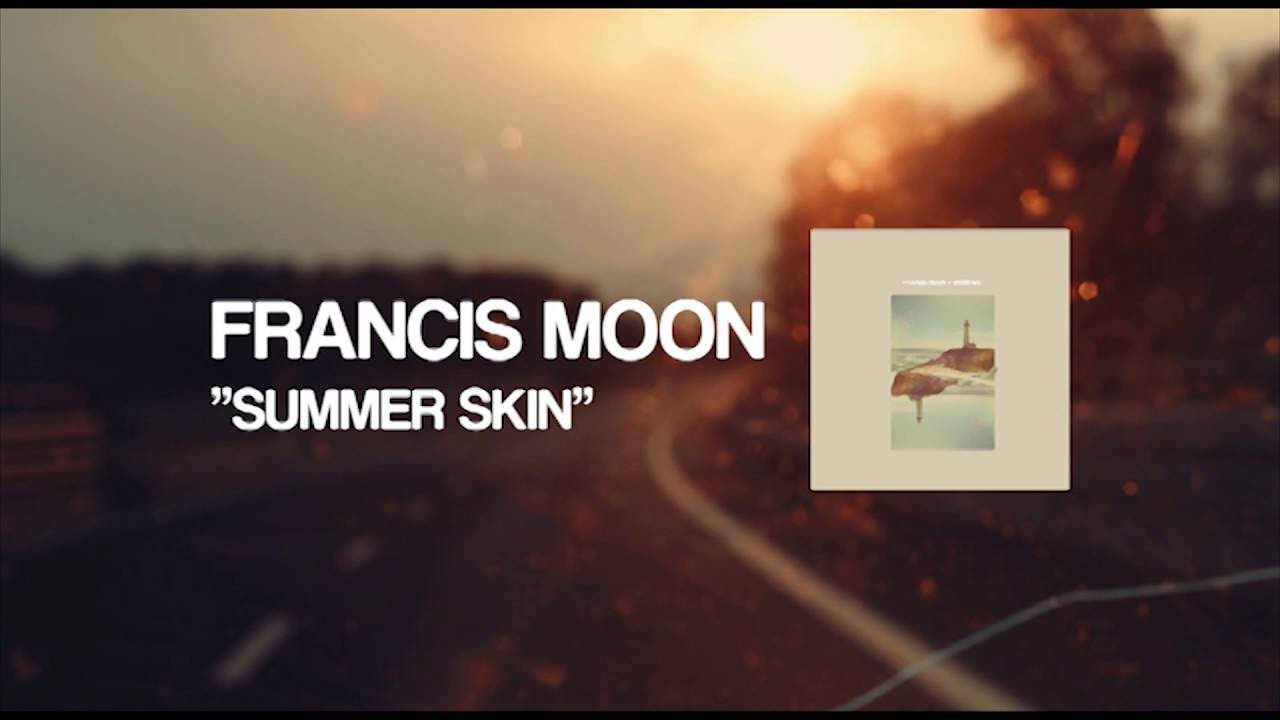 Francis Moon - Summer Skin