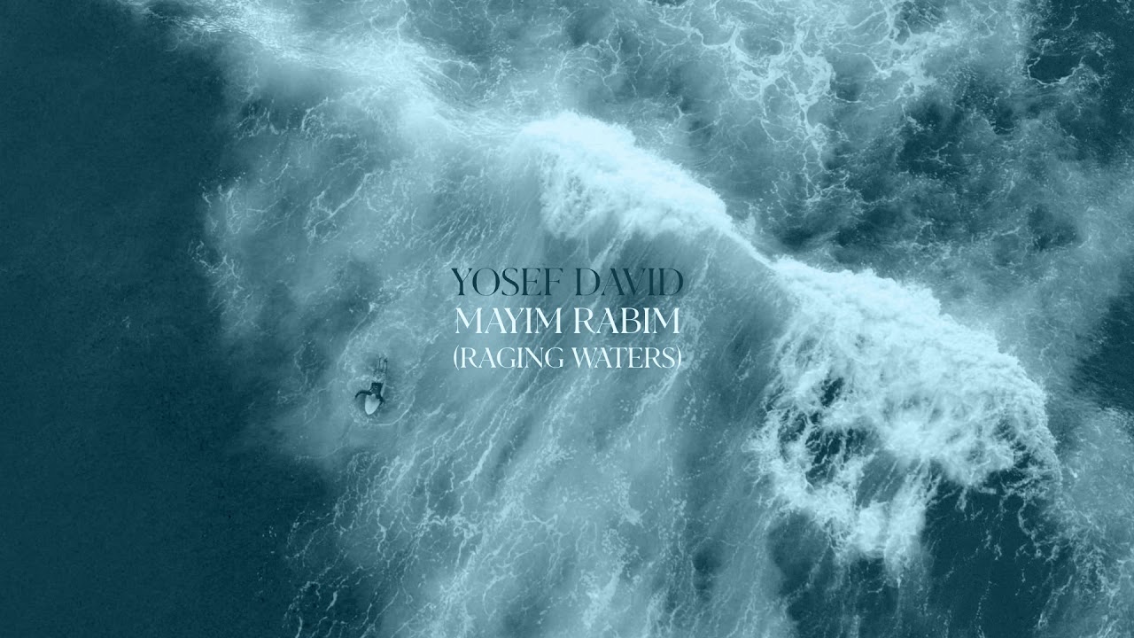 Yosef David  - Mayim Rabim (Raging Waters) [Audio]