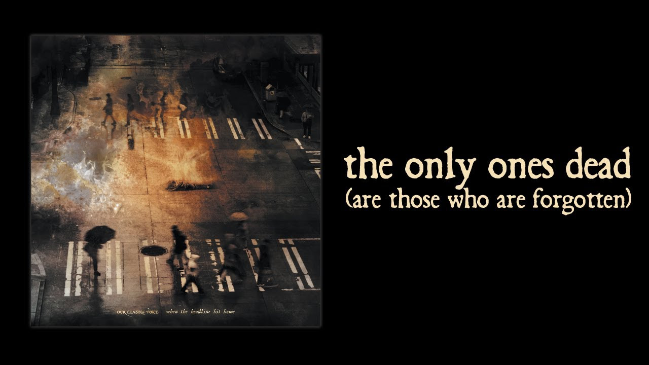 Our Ceasing Voice - The Only Ones Dead (Are Those Who Are Forgotten) (Official Stream)