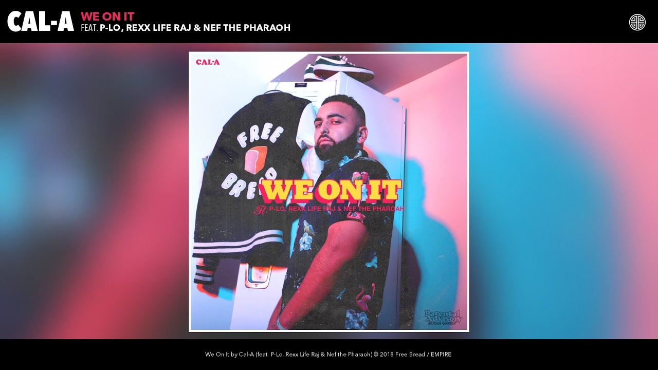 Cal-A - We On It (Audio) (feat. P-Lo, Rexx Life Raj & Nef the Pharaoh)