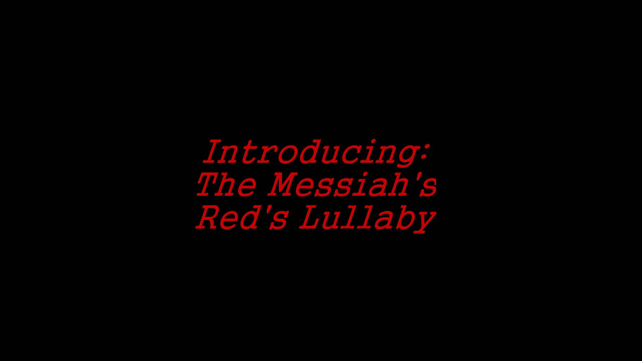Red's Lullaby - The Messiah with Lyrics in description