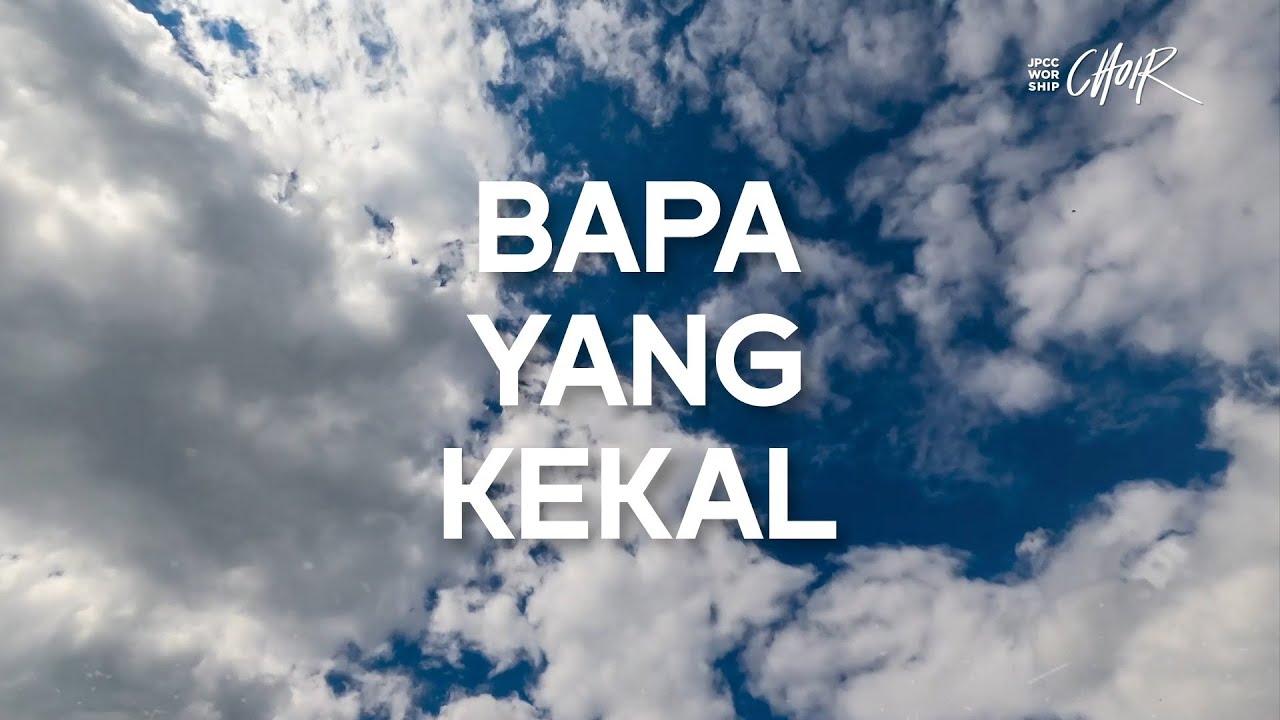 Bapa Yang Kekal (Official Lyric Video) - JPCC Worship Choir