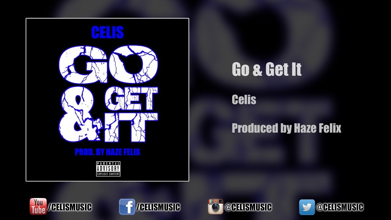 Celis - Go & Get It (Prod. by Haze Felix)