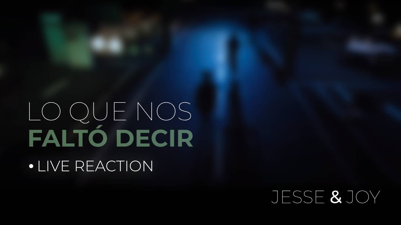 Jesse & Joy LO QUE NOS FALTÓ DECIR LIVE REACTION