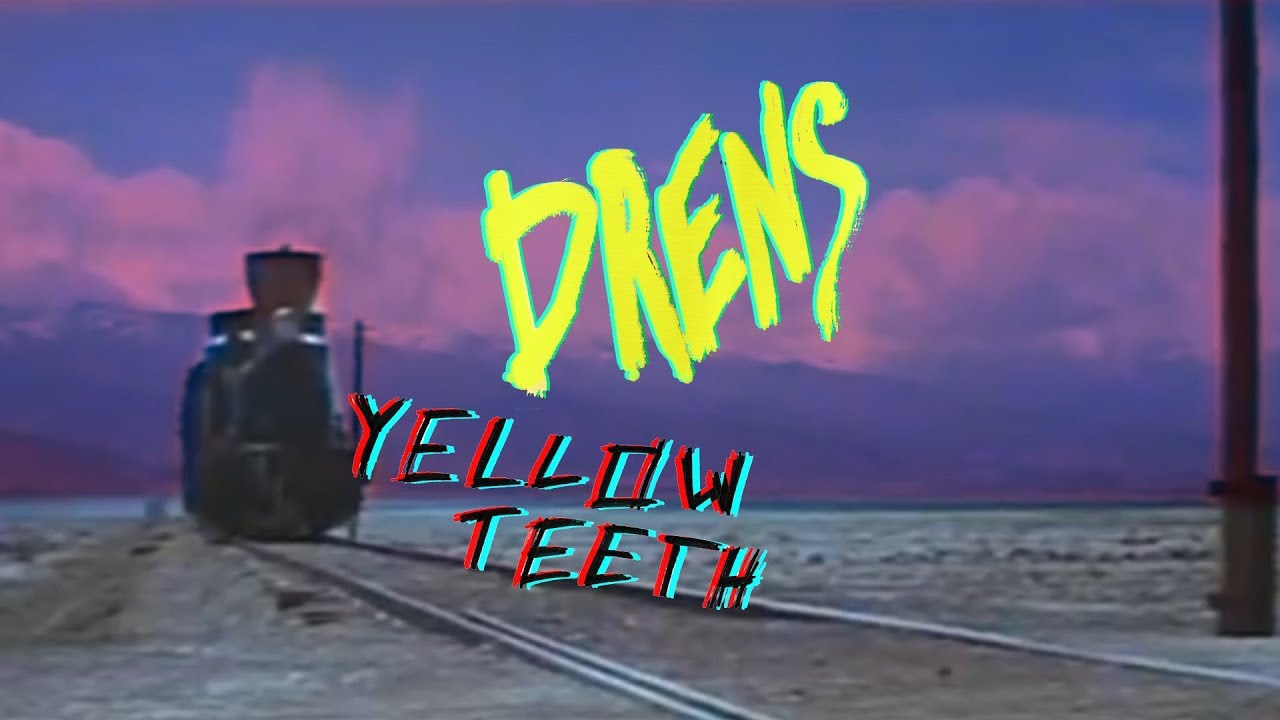 Drens - Yellow Teeth (Official Video)