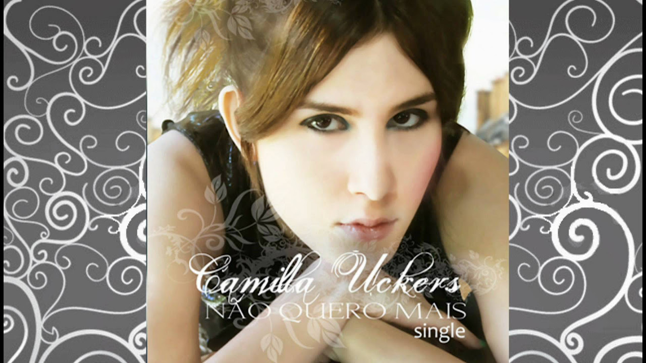 Camilla Uckers - Não Quero Mais