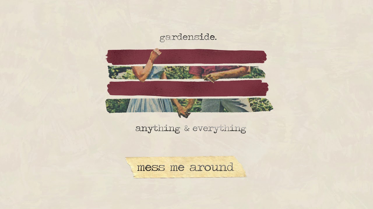 Gardenside - Mess Me Around