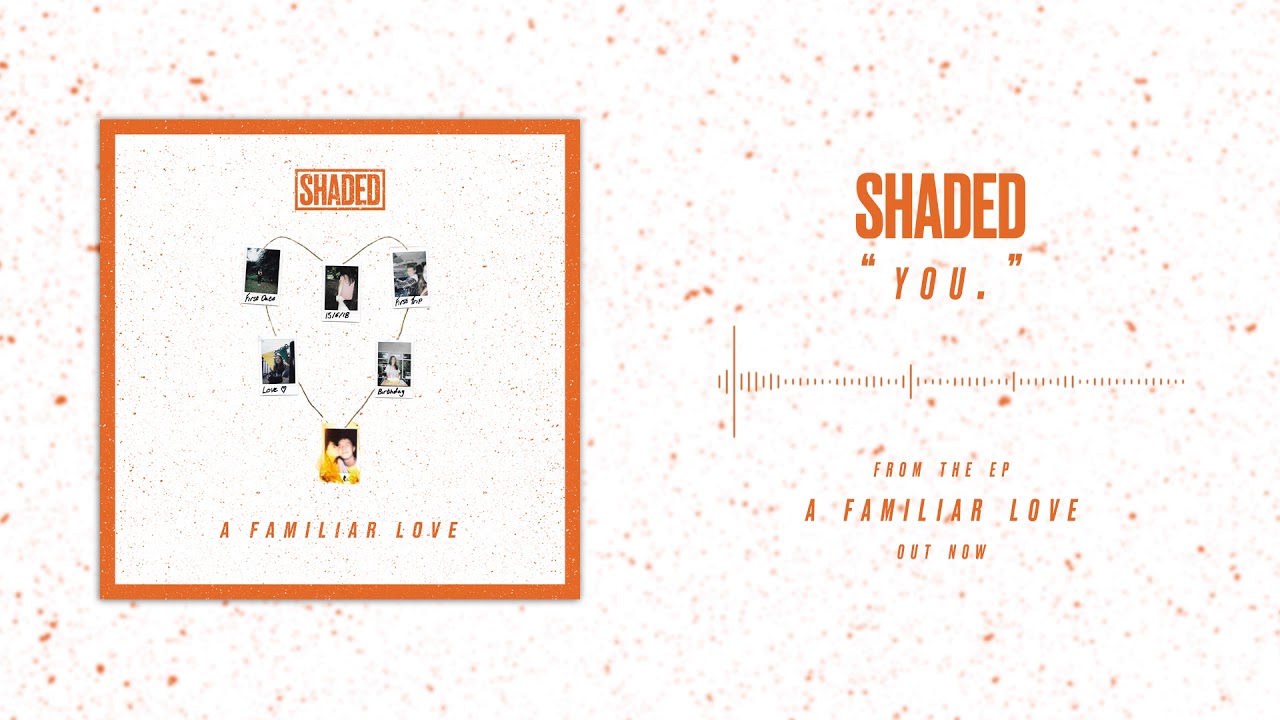 SHADED - You.
