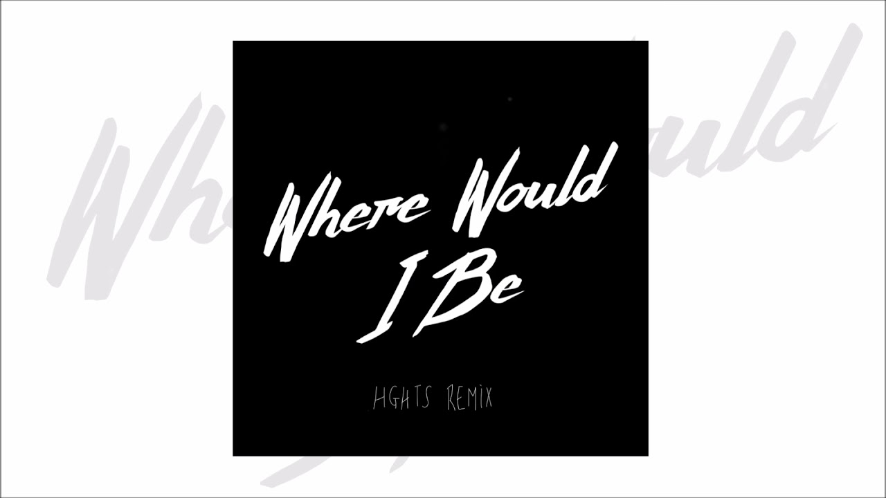 Where Would I Be (HGHTS Remix) - Heart Youth