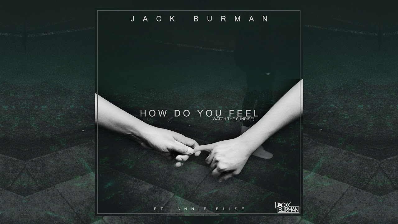 Jack Burman ft. Annie Elise - How Do You Feel (Watch The Sunrise) (Official Audio)