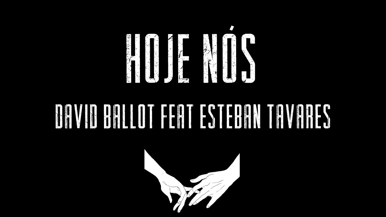 Hoje nós - David Ballot feat Esteban Tavares ( Áudio )