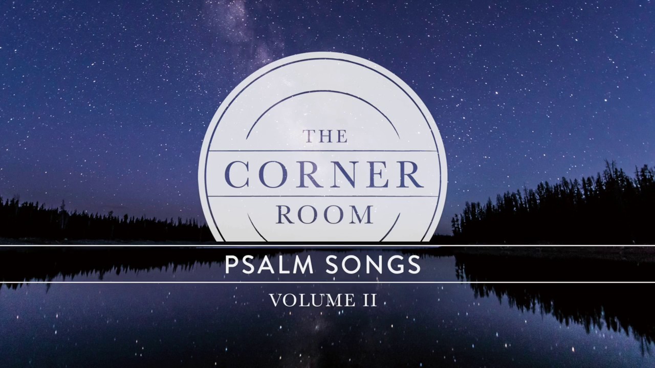 The Corner Room - "Psalm 139:1-6" (Lyric Video)