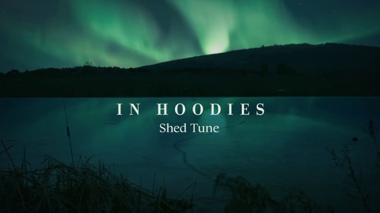 In Hoodies - Shed Tune