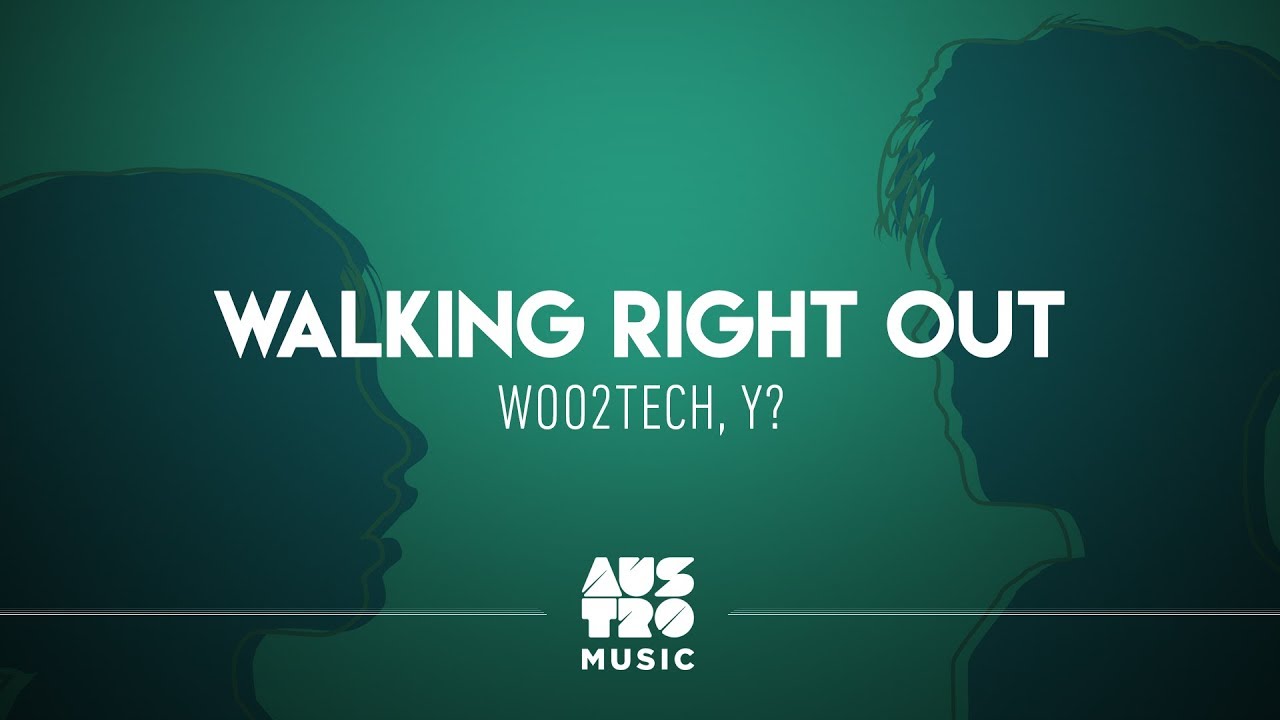 Woo2Tech feat. Y? - Walking Right Out