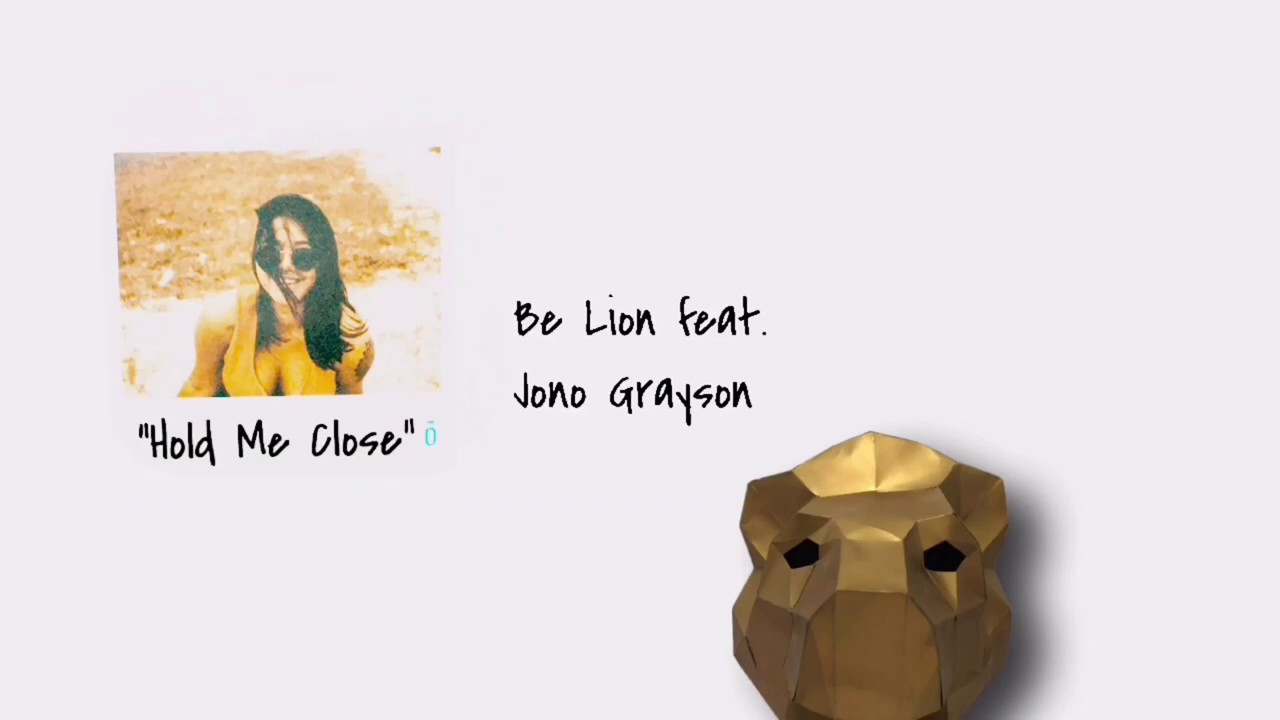 Be Lion - Hold Me Close (feat. Jono Grayson) (Lyric Video)