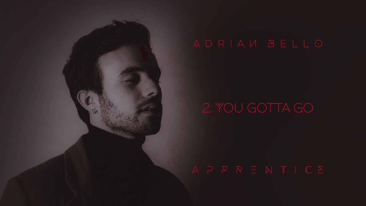 Adrian Bello - You Gotta Go (Official Audio)