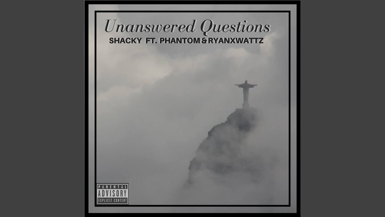 Unanswered Questions (feat. Phantom & Ryanxwattz)