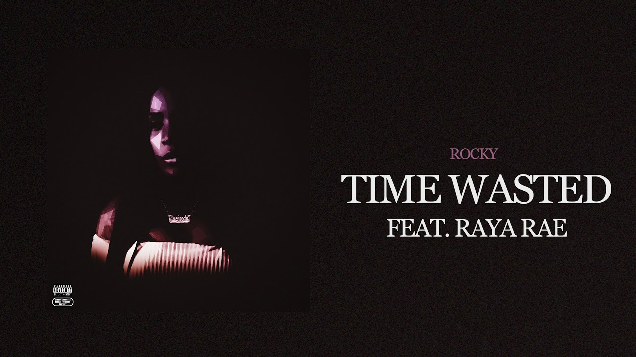 Rocky - Time Wasted (feat. Raya Rae) [Official Audio]