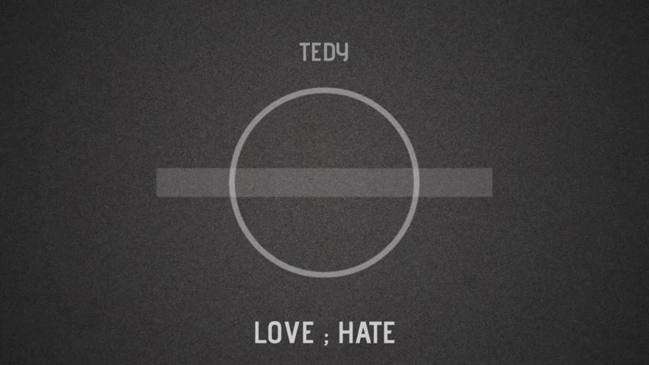 Tedy - Love ; Hate