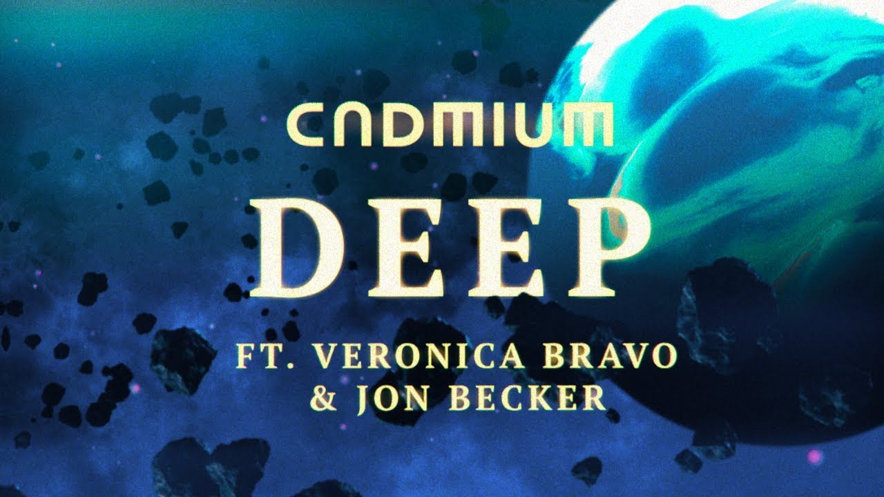 CADMIUM - Deep (ft.Veronica Bravo & Jon Becker)