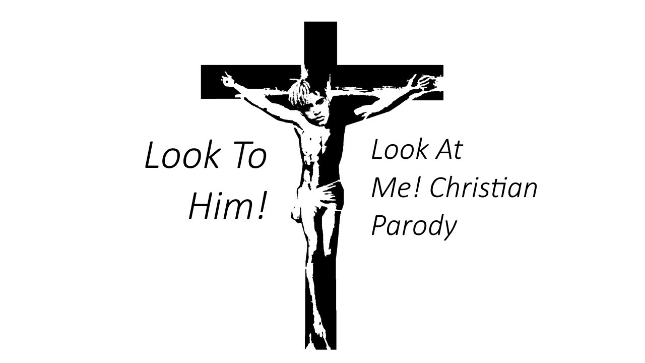 Look To Him! (Christian Parody of XXXTENTACION - Look At Me!)