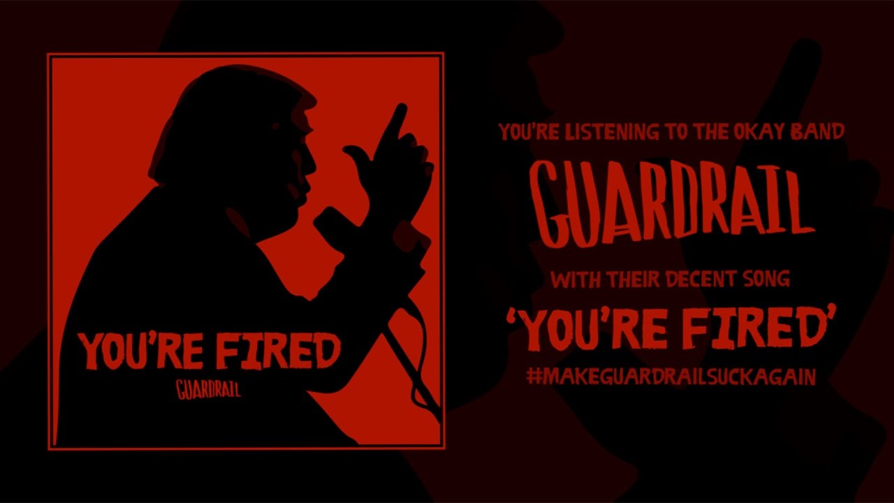 Guardrail - You're Fired
