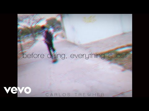 Carlos Trewher - Before Dying, Everything Is Lost (Interlude)