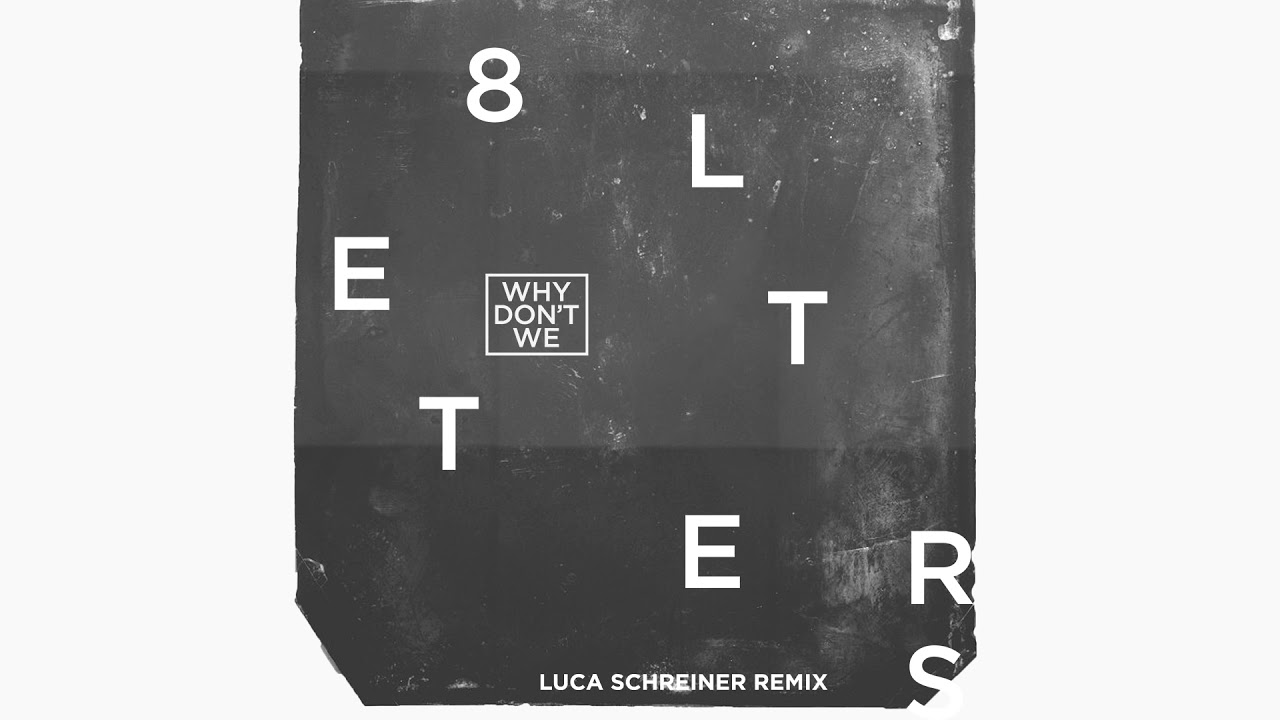 Why Don't We - 8 Letters (Luca Schreiner Remix) [Official Audio]