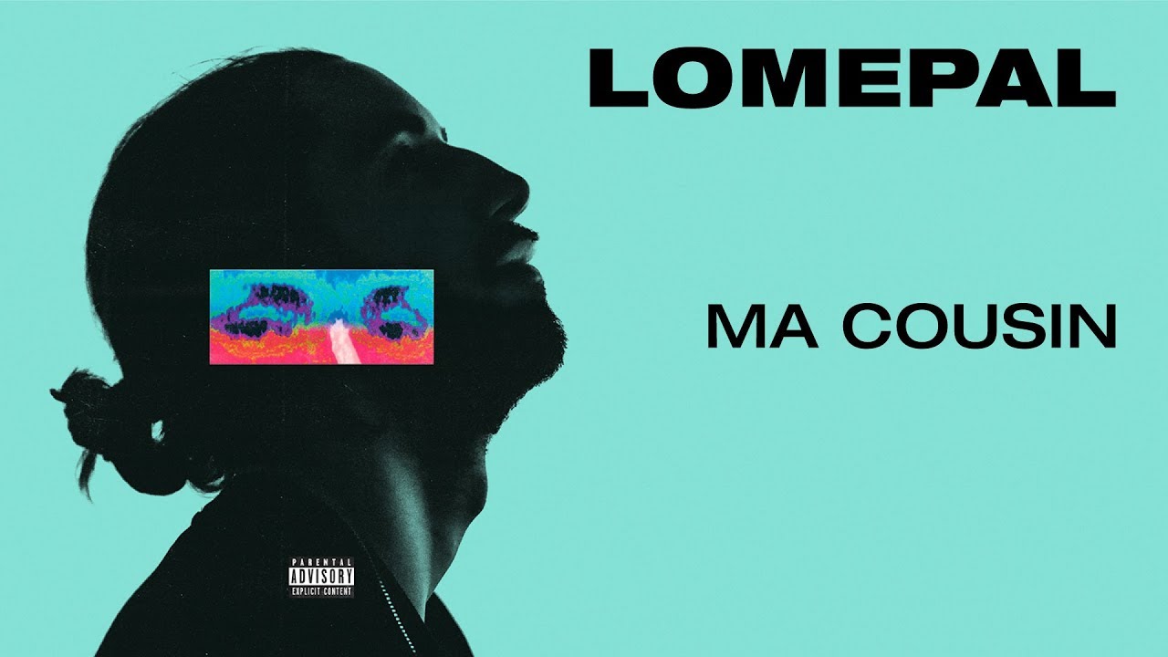 Lomepal - Ma cousin (lyrics video)