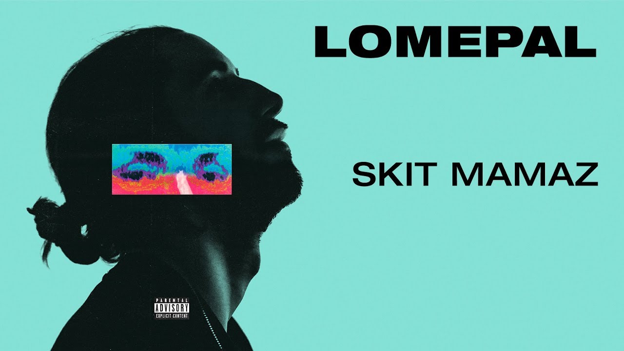 Lomepal - Skit Mamaz (lyrics video)
