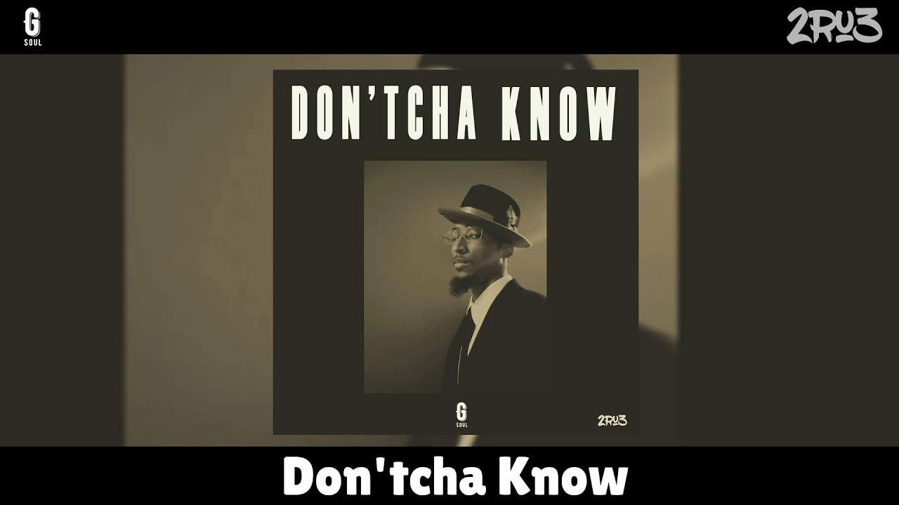 2Ru3 - Don'tcha Know