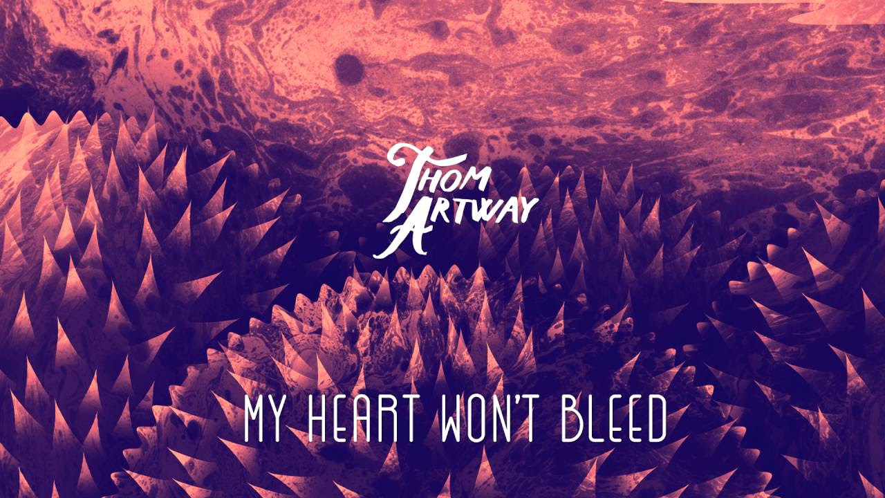 Thom Artway - My Heart Won't Bleed | Hedgehog 2016