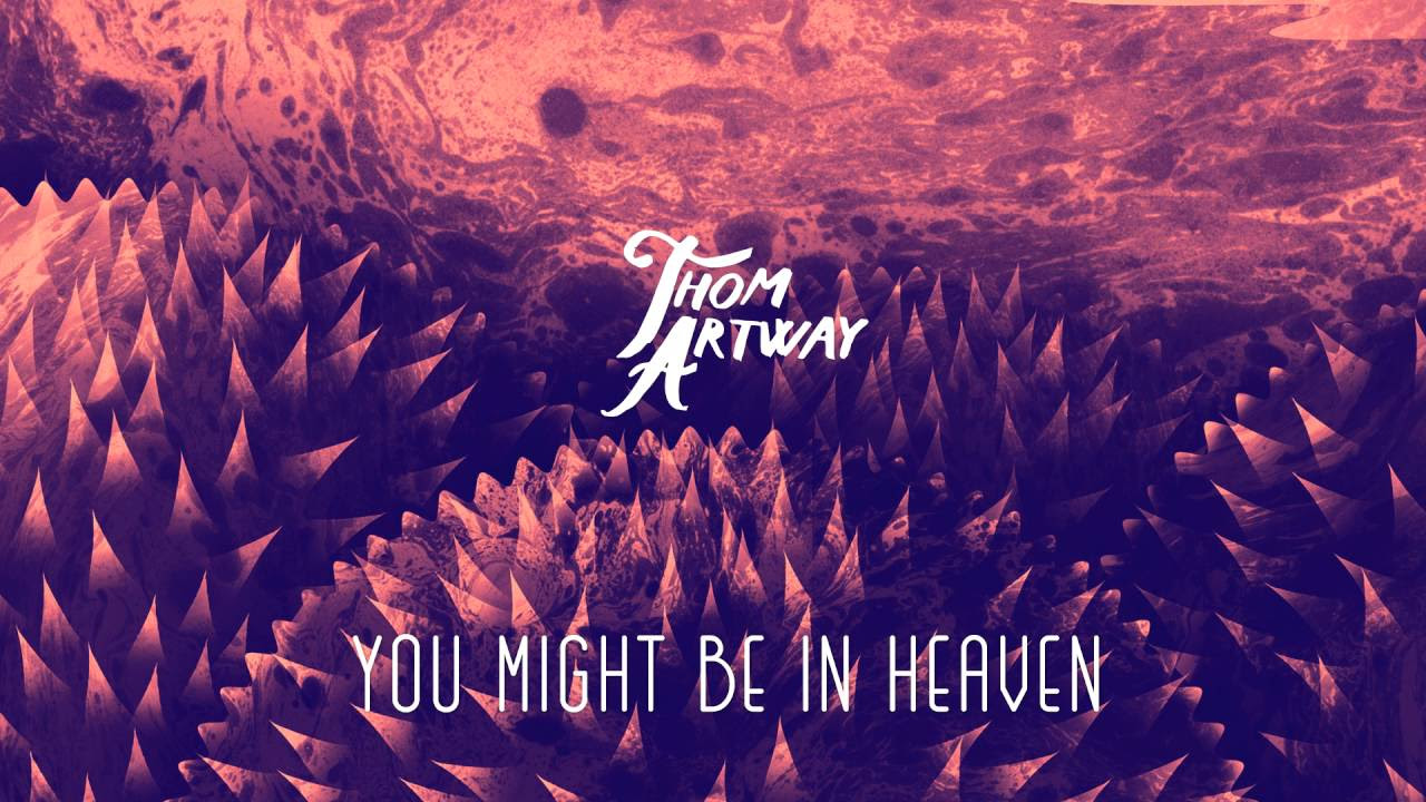 Thom Artway - You Might Be In Heaven | Hedgehog 2016