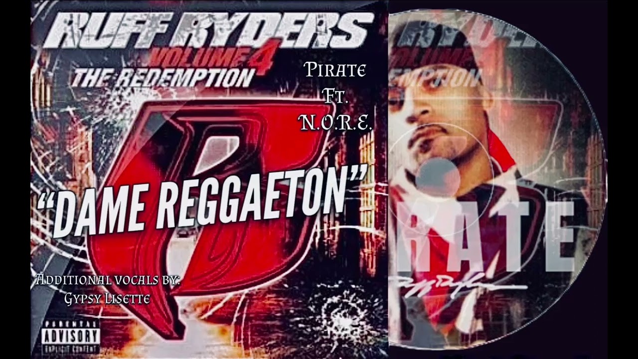 Pirate Ruff Ryders - "Dame Reggaeton" Ft. N.O.R.E. W/Gypsy Lisette - Ruff Ryders volume 4