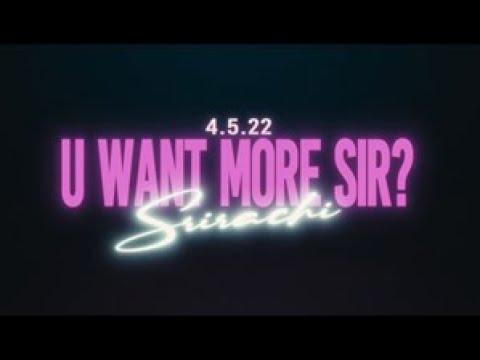 Srirachi - U Want More Sir? [Trailer]