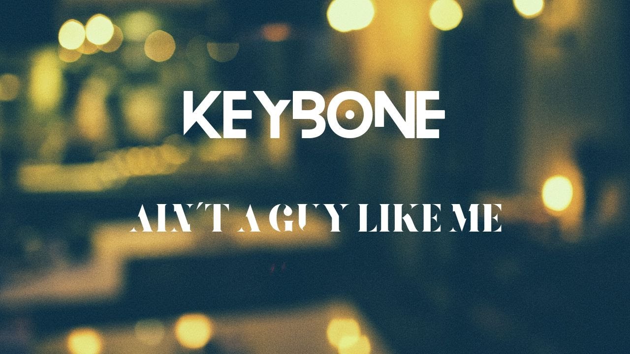 Keybone - Ain't A Guy Like Me (Lyric Video)