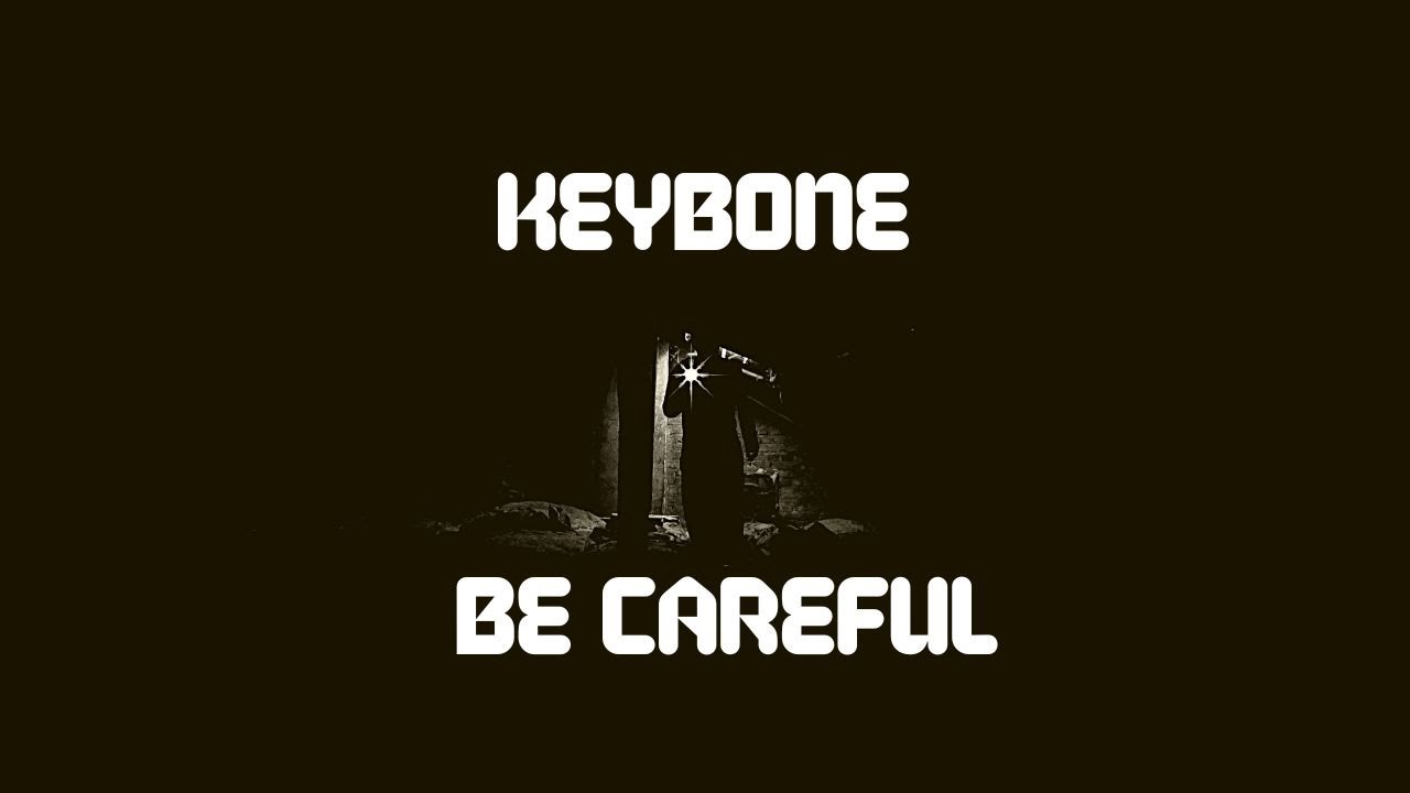 Keybone - Be Careful (Lyric Video)