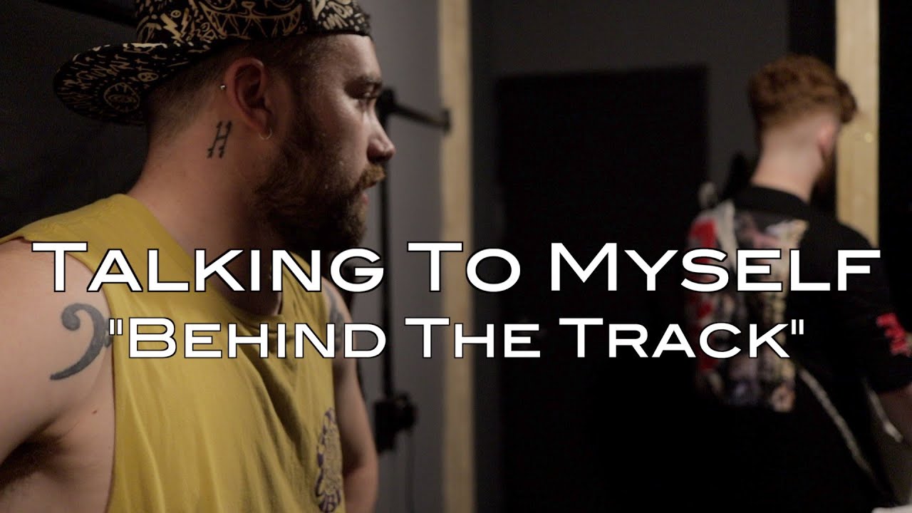 Talking To Myself || Behind The Track