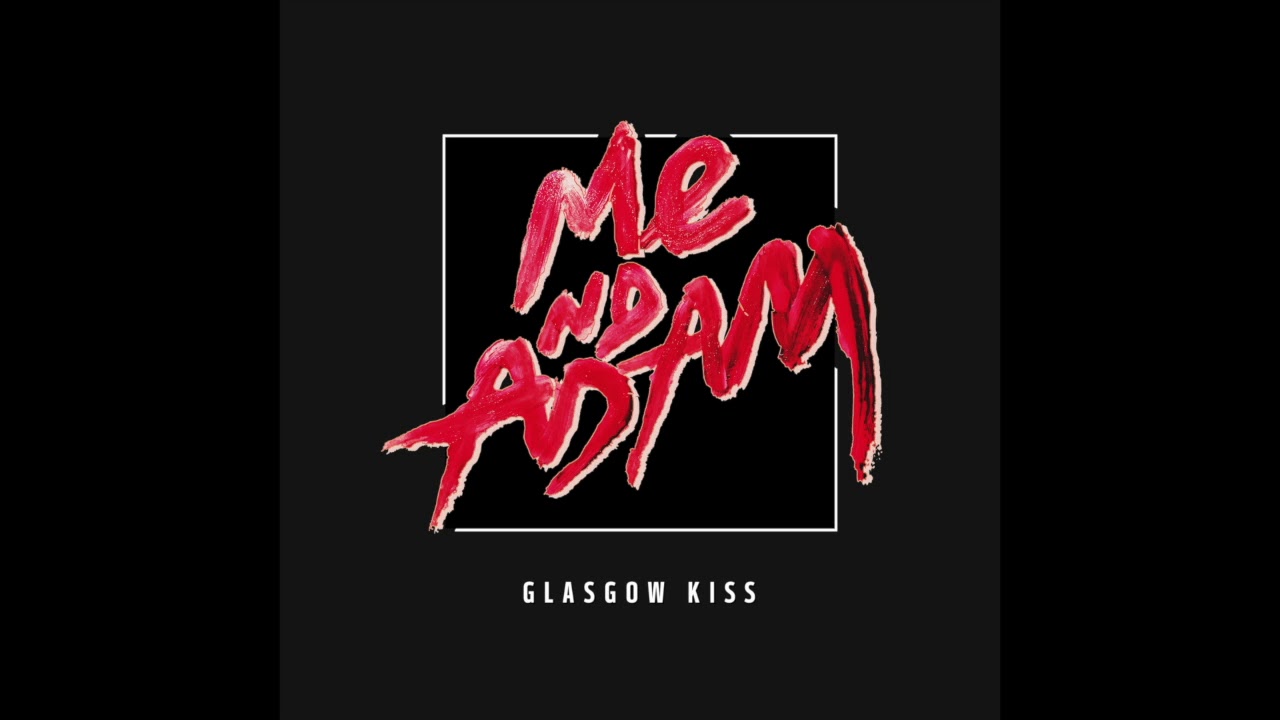 Me Nd Adam - Glasgow Kiss