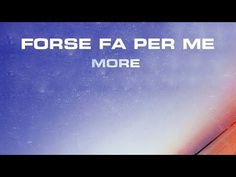 More - Forse Fa Per Me (Lyrics Video)