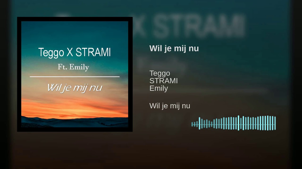 Teggo X STRAMI - Wil je mij nu (ft. Emily)