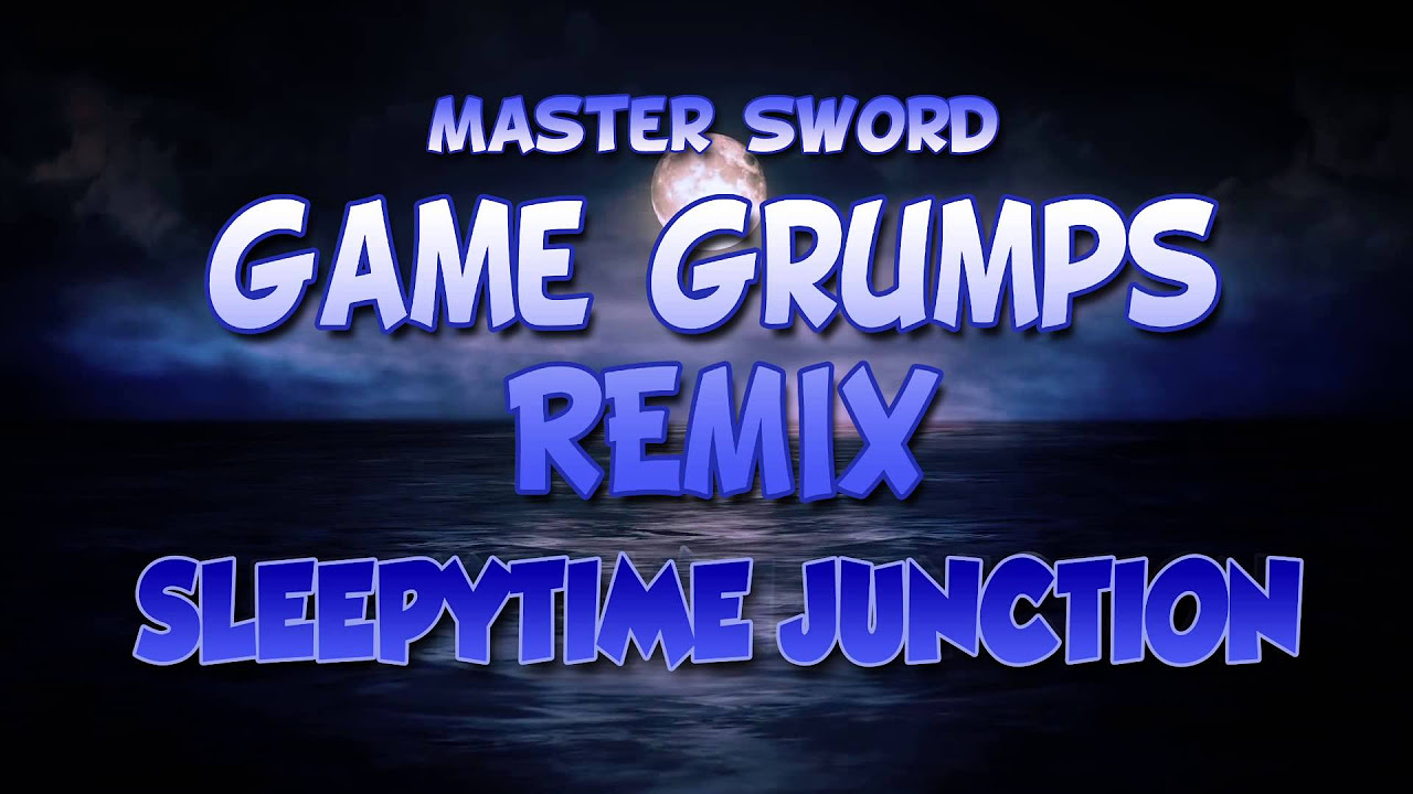 Sleepytime Junction - Game Grumps Remix