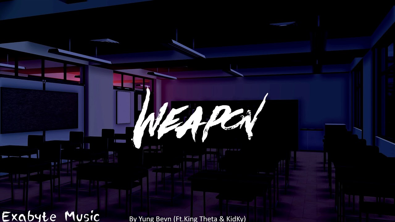 Weapon- Yung Bevn Weapon (Ft.King Theta & KidKy)  Exabyte Music