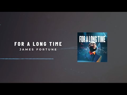 James Fortune - For A Long Time (Lyric Video)