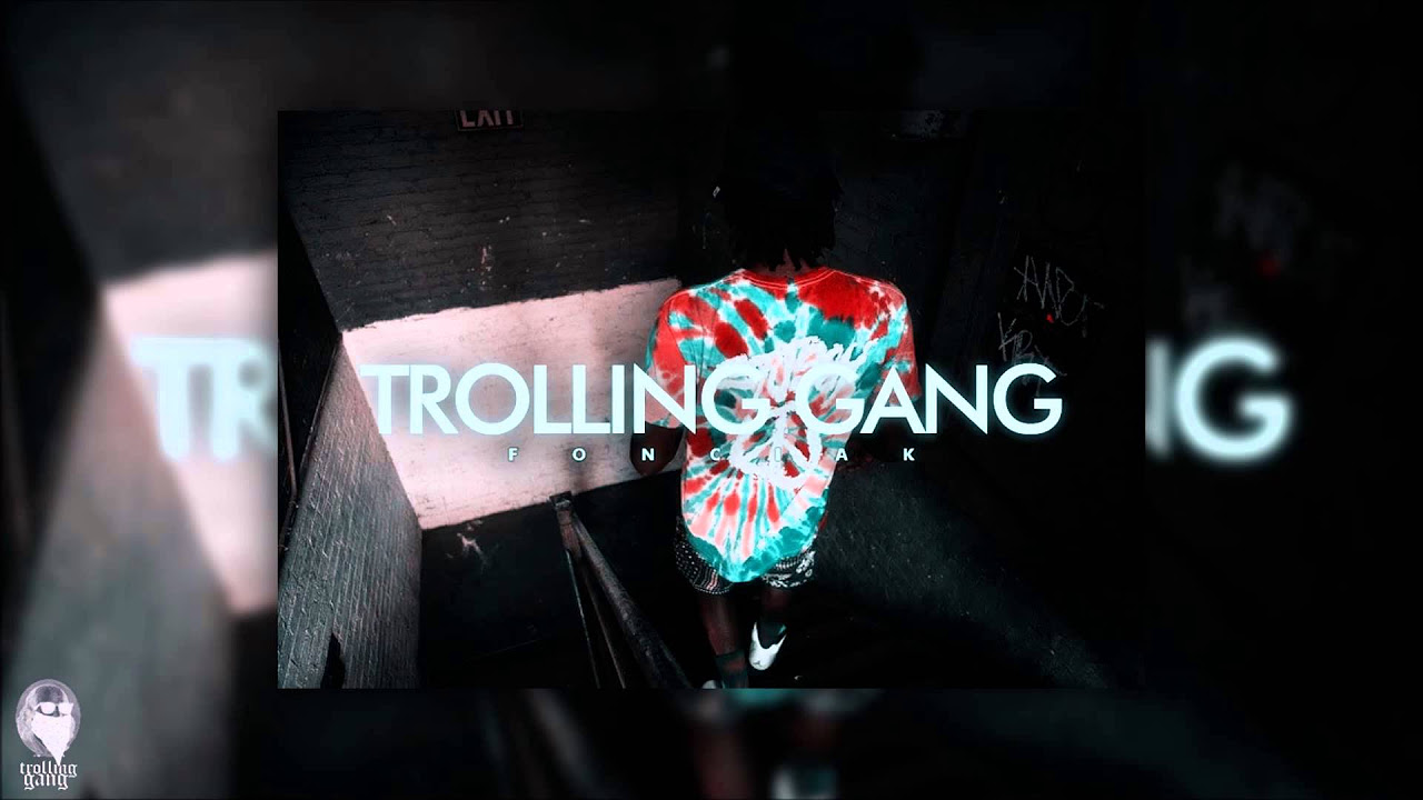Fonciak - Trolling Gang