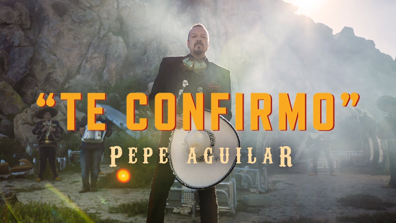 Pepe Aguilar - Te Confirmo (Video Oficial)